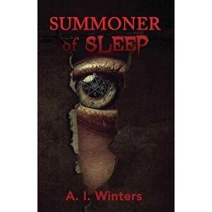 Summoner of Sleep, Paperback - A. I. Winters imagine