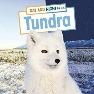 Day and Night on the Tundra, Hardback - Mary Boone imagine