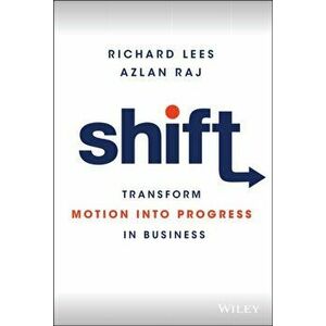 Shift. Transform Motion into Progress in Business, Hardback - Azlan Raj imagine