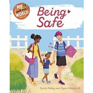 Me and My World: Being Safe, Paperback - Sarah Ridley imagine