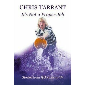 It's Not A Proper Job. Stories from 50 Years in TV, Hardback - Tarrant Chris imagine