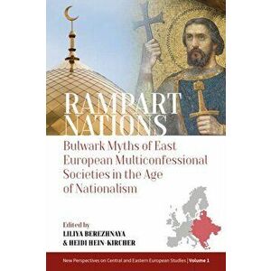 Rampart Nations. Bulwark Myths of East European Multiconfessional Societies in the Age of Nationalism, Paperback - *** imagine