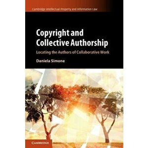 Copyright and Collective Authorship. Locating the Authors of Collaborative Work, Paperback - *** imagine