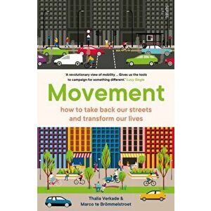 Movement. how to take back our streets and transform our lives, Paperback - Marco te Broemmelstroet imagine