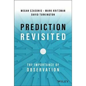 Prediction Revisited: The Importance of Observatio n, Hardback - M Kritzman imagine