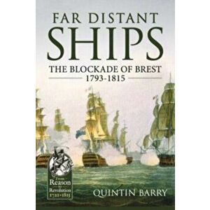 Far Distant Ships. The Blockade of Brest 1793-1815, Reprint ed., Paperback - Quintin Barry imagine