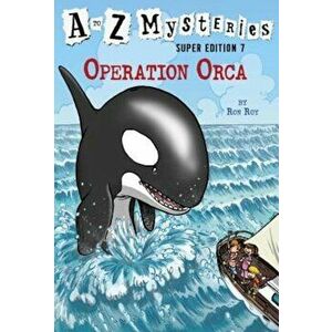 A to Z Mysteries Super Edition '7: Operation Orca, Paperback - Ron Roy imagine