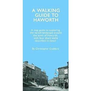 A Walking Guide to Haworth, Paperback - Christopher Goddard imagine