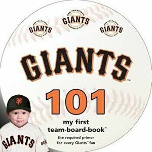 San Francisco Giants 101, Hardcover - Brad M. Epstein imagine