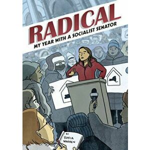 Radical: My Year with a Socialist Senator, Paperback - Sofia Warren imagine