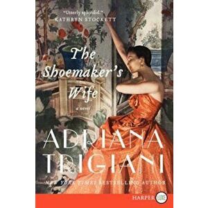 The Shoemaker's Wife, Paperback - Adriana Trigiani imagine