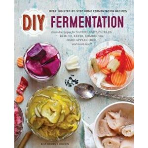 DIY Fermentation: Over 100 Step-By-Step Home Fermentation Recipes, Paperback - Rockridge Press imagine