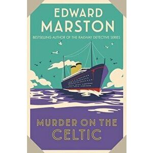 Murder on the Celtic, Paperback - Edward (Author) Marston imagine