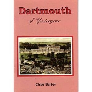 Dartmouth of Yesteryear. Revised ed, Paperback - Chips Barber imagine