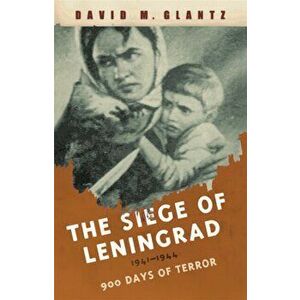 The Siege of Leningrad. 900 Days of Terror, Paperback - David Glantz imagine