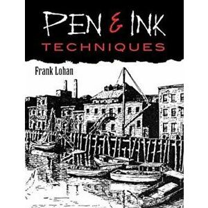 Pen & Ink Techniques, Paperback - Frank J. Lohan imagine