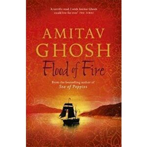 Flood of Fire, Paperback - Amitav Ghosh imagine