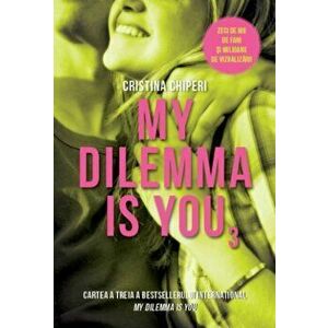 My dilemma is you 3/Cristina Chiperi imagine