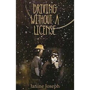 Driving Without a License, Paperback - Janine Joseph imagine