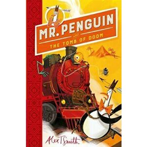 Mr Penguin and the Tomb of Doom. Book 4, Paperback - Alex T. Smith imagine