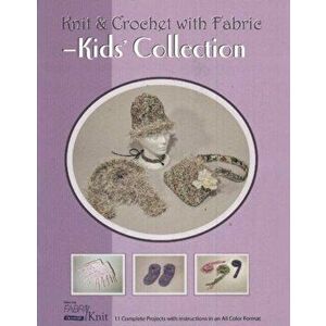 Knit & Crochet with Fabric -- Kids' Collection, Paperback - Vicki Payne imagine