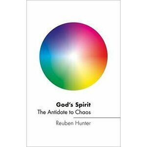 God's Spirit. The Antidote to Chaos, Hardback - Reuben Hunter imagine