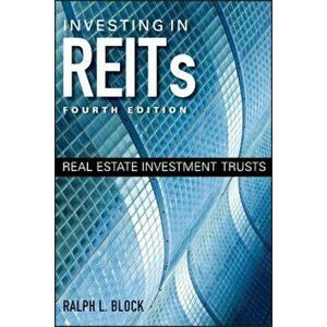 Investing in REITs: Real Estate Investment Trusts, Hardcover - Ralph L. Block imagine