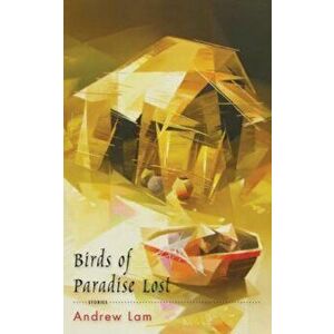 Birds of Paradise Lost, Paperback - Andrew Lam imagine