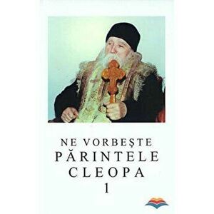 Ne vorbeste Parintele Cleopa. Vol. 1 - *** imagine