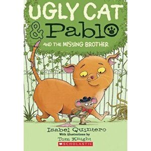 Ugly Cat & Pablo and the Missing Brother, Paperback - Isabel Quintero imagine