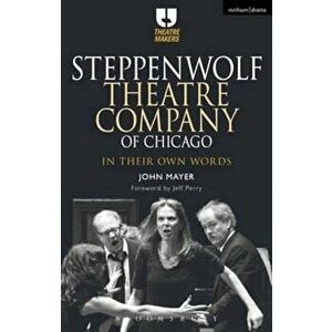 Steppenwolf Theatre Company of Chicago, Paperback - John Mayer imagine