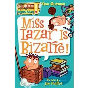 Miss Lazar Is Bizarre!, Paperback - Dan Gutman imagine
