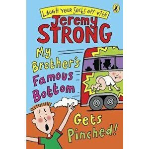 My Brother's Famous Bottom Gets Pinched, Paperback - Jeremy Strong imagine