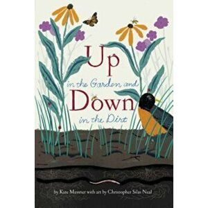 Up in the Garden and Down in the Dirt, Paperback - Kate Messner imagine