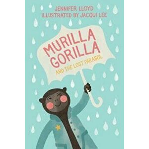 Murilla Gorilla and the Lost Parasol, Hardcover - Jennifer Lloyd imagine
