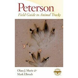 Peterson Field Guide to Animal Tracks: Third Edition, Paperback - Olaus J. Murie imagine