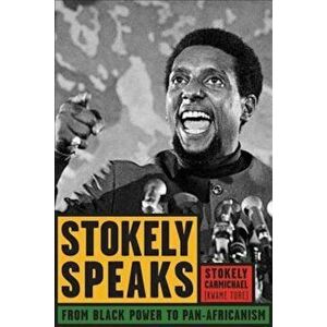 Stokely Speaks: From Black Power to Pan-Africanism, Paperback - Stokely Carmichael (Kwame Ture) imagine