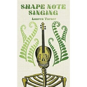 Shape Note Singing, Paperback - Lauren Turner imagine