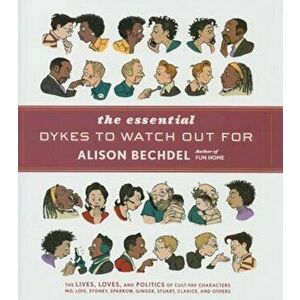 The Essential Dykes to Watch Out for, Hardcover - Alison Bechdel imagine