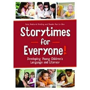 Storytimes for Everyone!: Developing Young Children's Language and Literacy, Paperback - Saroj Nadkarni Ghoting imagine