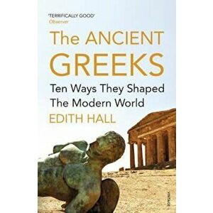 Ancient Greeks, Paperback - Edith Hall imagine