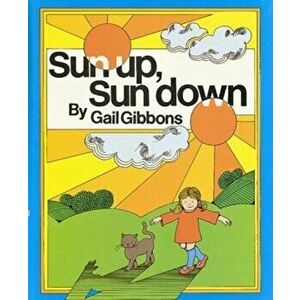 Sun Up, Sun Down, Paperback - Gail Gibbons imagine