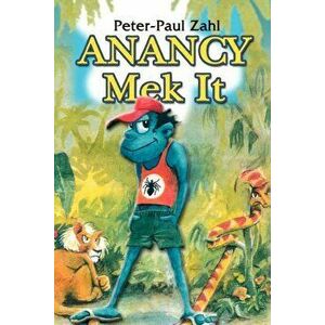 Anancy Mek It, Paperback - Peter-Paul Zahl imagine