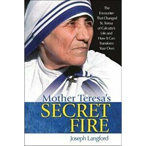 Mother Teresa's Secret Fire, Paperback - Joseph Langford imagine