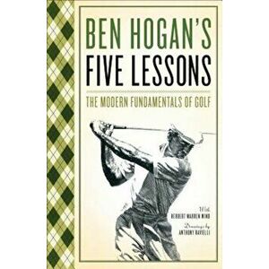 Five Lessons: The Modern Fundamentals of Golf, Paperback - Ben Hogan imagine