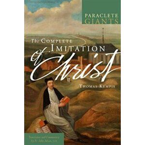 The Complete Imitation of Christ, Paperback - John Julian imagine