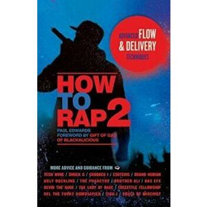 How to Rap 2: Advanced Flow & Delivery Techniques, Paperback - Paul Edwards imagine