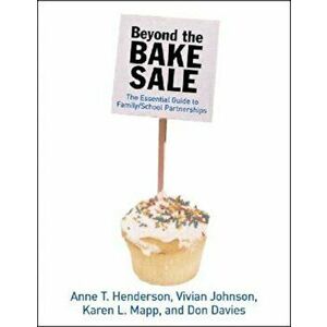 Beyond the Bake Sale: The Essential Guide to Family-School Partnerships, Paperback imagine