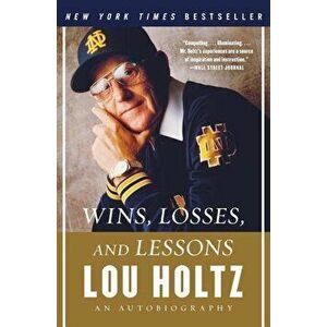 Wins, Losses, and Lessons: An Autobiography, Paperback - Lou Holtz imagine