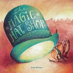The Magic Hat Shop, Hardcover - Sonja Wimmer imagine